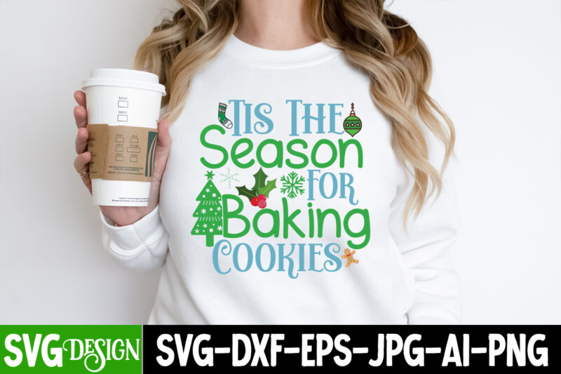 Tis The Season For Baking Cookies T-Shirt Design, Tis The Season For Baking Cookies Vector t-Shirt Design, Christmas SVG Design, Christmas Tree Bundle, Christmas SVG bundle Quotes ,Christmas CLipart Bundle,