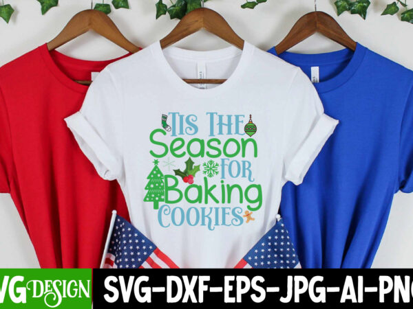 Tis the season for baking cookies t-shirt design, tis the season for baking cookies vector t-shirt design, christmas svg design, christmas tree bundle, christmas svg bundle quotes ,christmas clipart bundle,