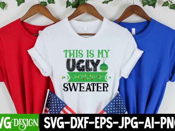 This is my ugly sweater t-shirt design, this is my ugly sweater vector t-shirt design,christmas svg design, christmas tree bundle, christmas svg bundle quotes ,christmas clipart bundle, christmas svg cut