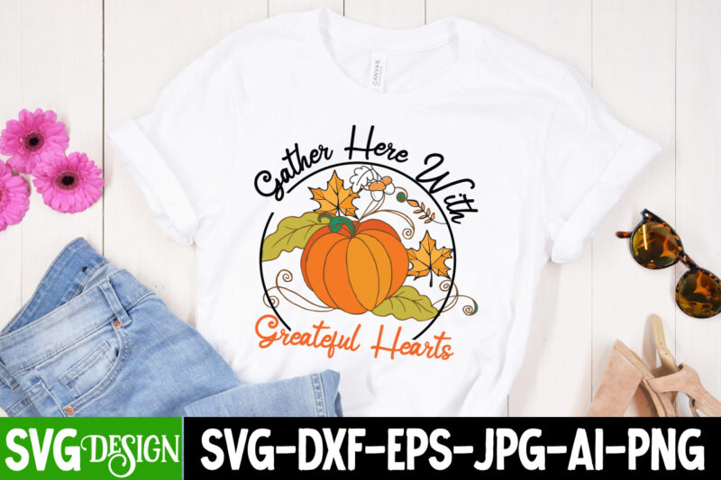 Gather Her With Greatful Hearts T-Shirt Design, Gather Her With Greatful Hearts Vector T-Shirt Design, Welcome Autumn T-Shirt Design, Welcome Autumn Vector T-Shirt Design Quotes, Happy Fall Y’all T-shirt Design,Fall