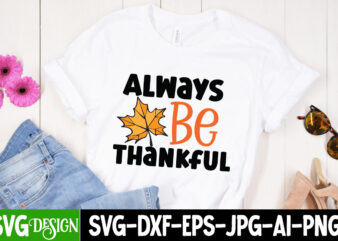 Always be Thankful T-Shirt Design, Always be Thankful Vector T-Shirt Design, Welcome Autumn T-Shirt Design, Welcome Autumn Vector T-Shirt Design Quotes, Happy Fall Y’all T-shirt Design,Fall Buket List T-shirt Design,Autumn