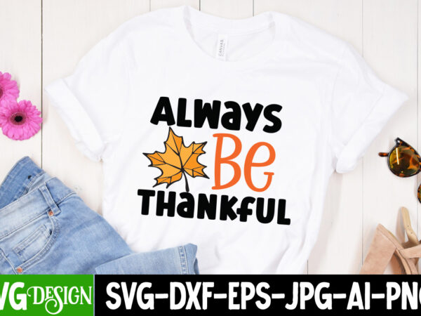 Always be thankful t-shirt design, always be thankful vector t-shirt design, welcome autumn t-shirt design, welcome autumn vector t-shirt design quotes, happy fall y’all t-shirt design,fall buket list t-shirt design,autumn