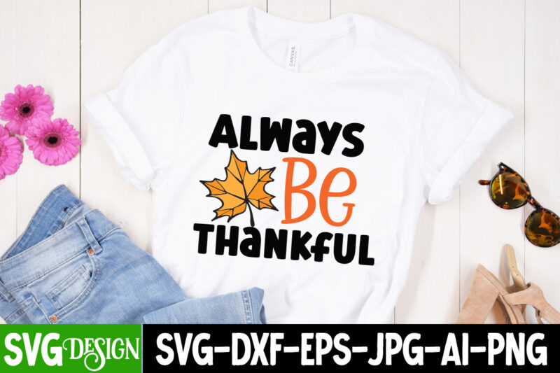 Always be Thankful T-Shirt Design, Always be Thankful Vector T-Shirt Design, Welcome Autumn T-Shirt Design, Welcome Autumn Vector T-Shirt Design Quotes, Happy Fall Y’all T-shirt Design,Fall Buket List T-shirt Design,Autumn