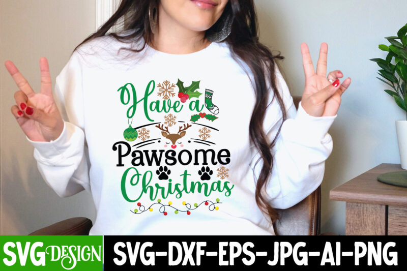 Have a Pawsome Christmas T-Shirt Design, Have a Pawsome Christmas Vector t-Shirt Design, Christmas SVG Design, Christmas Tree Bundle, Christmas SVG bundle Quotes ,Christmas CLipart Bundle, Christmas SVG Cut File