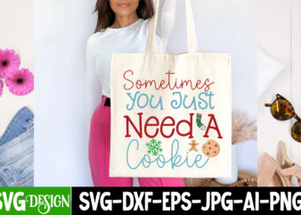 Sometimes You Just Need a Cookie T-Shirt Design, Sometimes You Just Need a Cookie Vector t-Shirt Design, Christmas SVG Design, Christmas Tree Bundle, Christmas SVG bundle Quotes ,Christmas CLipart Bundle,