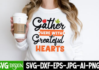 Gather Her With Greatful Hearts T-Shirt Design, Gather Her With Greatful Hearts Vector T-Shirt Design, Welcome Autumn T-Shirt Design, Welcome Autumn Vector T-Shirt Design Quotes, Happy Fall Y’all T-shirt Design,Fall
