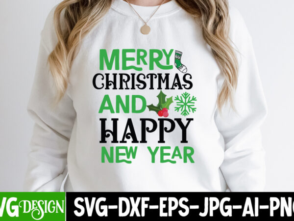 Merry christmas and happy new year t-shirt design, merry chrtmisas and happy new year vector t-shirt design, christmas svg design, christmas tree bundle, christmas svg bundle quotes ,christmas clipart bundle,