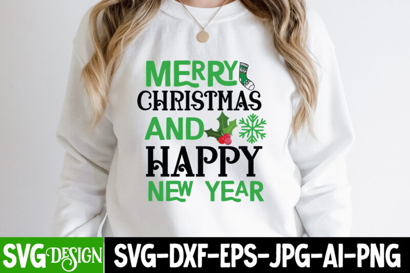 Merry Christmas And Happy New Year T-Shirt Design, Merry Chrtmisas And Happy New Year Vector t-Shirt Design, Christmas SVG Design, Christmas Tree Bundle, Christmas SVG bundle Quotes ,Christmas CLipart Bundle,