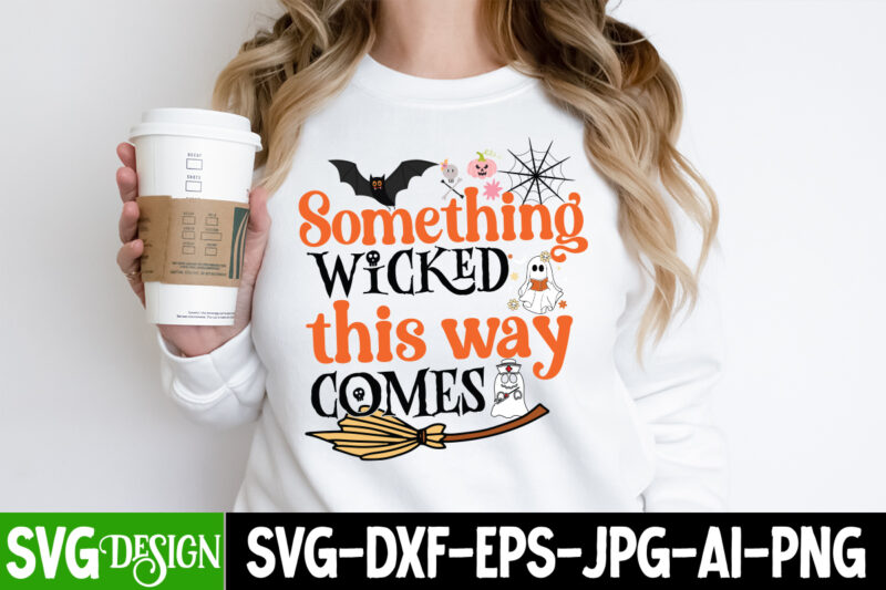 Something Wicked this Way Comes T-Shirt Design, Something Wicked this Way Comes vector T-Shirt Design, Halloween SVG ,Halloween SVG bundle, Hallwoeen Shirt , Halloween Sublimation PNG, Trick or Treat Sublimation