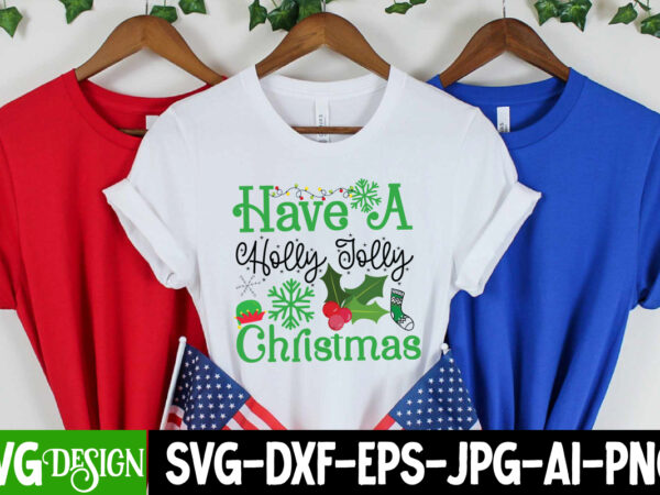 Have a holly jolly christmas t-shirt design, have a holly jolly christmas vector t-shirt design, christmas svg design, christmas tree bundle, christmas svg bundle quotes ,christmas clipart bundle, christmas svg