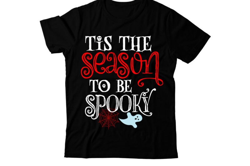 Tis The Season to be Spooky T-Shirt Design, Tis The Season to be Spooky vector T-Shirt Design, Halloween T-Shirt Design, Halloween T-Shirt Design Bundle,halloween halloween,t,shirt halloween,costumes michael,myers halloween,2022 pumpkin,carving,ideas halloween,1978