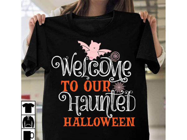 Welcome to our haunted halloween t-shirt design, welcome to our haunted halloween vector t-shirt design, halloween t-shirt design, halloween t-shirt design bundle,halloween halloween,t,shirt halloween,costumes michael,myers halloween,2022 pumpkin,carving,ideas halloween,1978 spirit,halloween,near,me halloween,costume,ideas