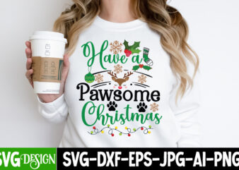 Have a Pawsome Christmas T-Shirt Design, Have a Pawsome Christmas Vector t-Shirt Design, Christmas SVG Design, Christmas Tree Bundle, Christmas SVG bundle Quotes ,Christmas CLipart Bundle, Christmas SVG Cut File