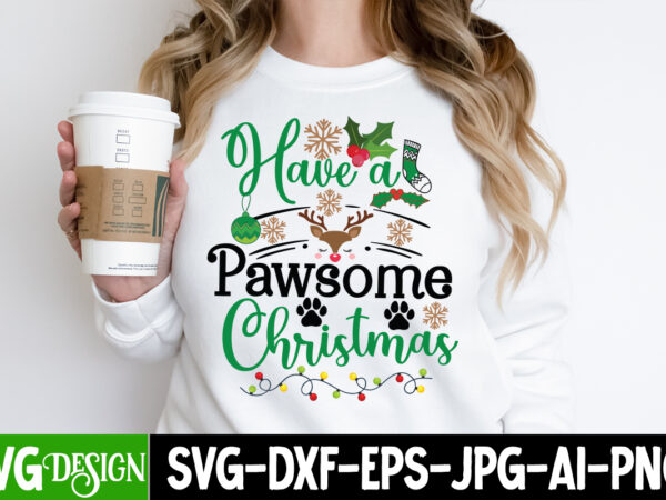 Have a pawsome christmas t-shirt design, have a pawsome christmas vector t-shirt design, christmas svg design, christmas tree bundle, christmas svg bundle quotes ,christmas clipart bundle, christmas svg cut file