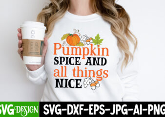Pumpkin Spice And All things Nice T-Shirt Design, Pumpkin Spice And All things Nice Vector T-Shirt Design, Welcome Autumn T-Shirt Design, Welcome Autumn Vector T-Shirt Design Quotes, Happy Fall Y’all
