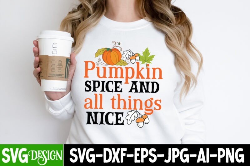 Pumpkin Spice And All things Nice T-Shirt Design, Pumpkin Spice And All things Nice Vector T-Shirt Design, Welcome Autumn T-Shirt Design, Welcome Autumn Vector T-Shirt Design Quotes, Happy Fall Y’all