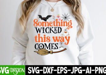Something Wicked this Way Comes T-Shirt Design, Something Wicked this Way Comes vector T-Shirt Design, Halloween SVG ,Halloween SVG bundle, Hallwoeen Shirt , Halloween Sublimation PNG, Trick or Treat Sublimation