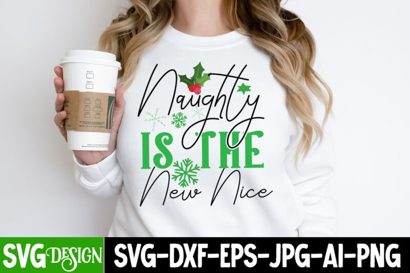 Naughty Is the New Nice T-Shirt Design,Naughty Is the New Nice Vector t-Shirt Design, Christmas SVG Design, Christmas Tree Bundle, Christmas SVG bundle Quotes ,Christmas CLipart Bundle, Christmas SVG Cut