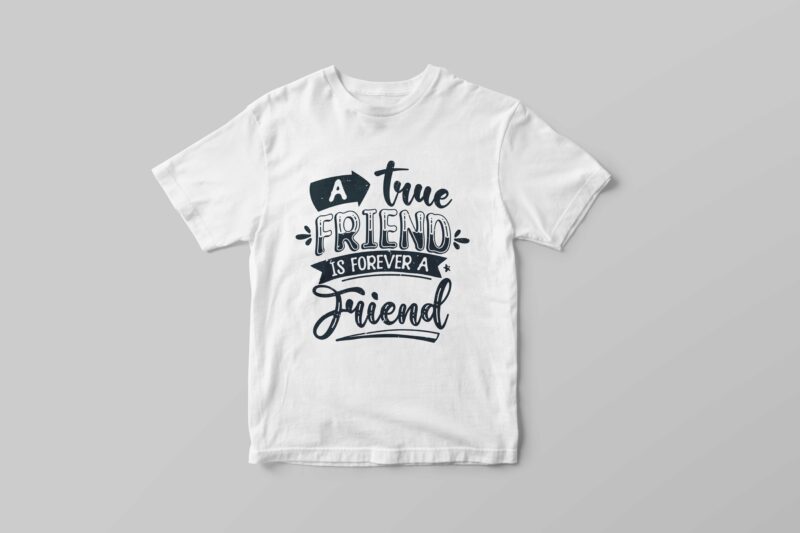A true friend is forever a friend, Typography friendship day quotes t-shirt design