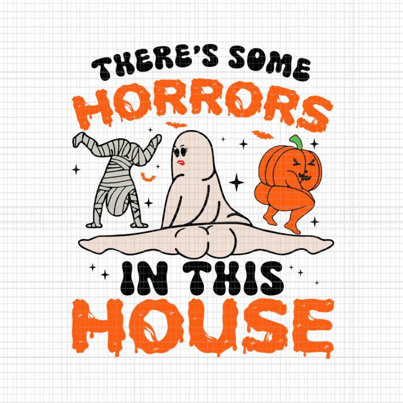 There’s Some Horrors In This House Svg, Funny Ghost Svg, Ghost Halloween Svg, Halloween Svg, Ghost Pumpkin Halloween Svg, Ghost Pumpkin Svg