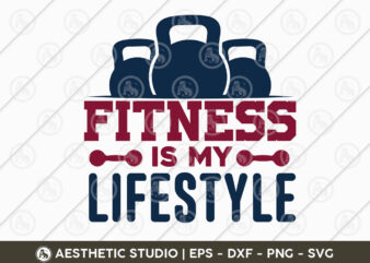 Fitness Is My Lifestyle, Workout, Fitness, Weights, Gym, Gym Quotes, Gym Motivation, Gym T-shirt Design, Eps, Svg