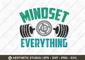Mindset Is Everything, Workout, Fitness, Weights, Gym, Typography, Gym Quotes, Gym Motivation, Gym T-shirt Design, EPS, Svg