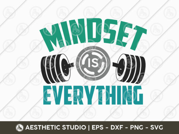 Mindset is everything, workout, fitness, weights, gym, typography, gym quotes, gym motivation, gym t-shirt design, eps, svg