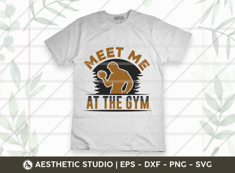 Meet Me At The Gym, Gym Shirt Svg, Fitness, Weights, Gym Svg, Gym Quotes, Gym Motivation, Typography, Gym T-shirt Design, SVG