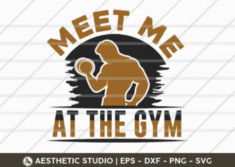 Meet Me At The Gym, Gym Shirt Svg, Fitness, Weights, Gym Svg, Gym Quotes, Gym Motivation, Typography, Gym T-shirt Design, SVG