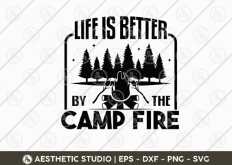 Life Is Better By The Camp Fire, Happy Campers Svg, Camper, Adventure, Camp Life, Camping Svg, Typography, Camping Quotes, Camping Cut File, Funny Camping, Camping T-shirt Design, SVG, EPS