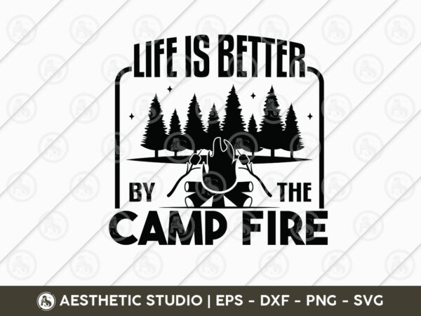 Life Is Better By The Campfire T-Shirt Funny Camping Camper Life Is Better By The Campfire T-Shirt Funny Camping Camper