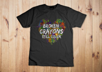 Broken Crayons Still Color Mental Health Awareness Supporter Shirt Design