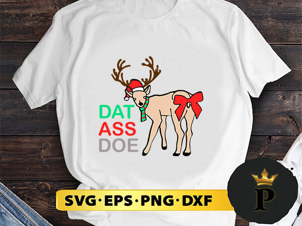Dat ass doe reindeer naughty christmas svg, merry christmas svg, xmas svg png dxf eps t shirt vector illustration