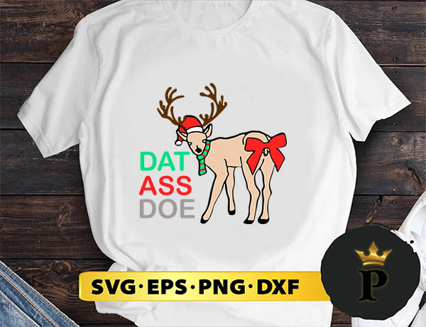 Dat Ass Doe Reindeer Naughty Christmas SVG, Merry Christmas SVG, Xmas SVG PNG DXF EPS