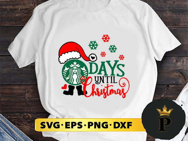 Days until christmas starbucks svg, merry christmas svg, xmas svg png dxf eps t shirt vector illustration