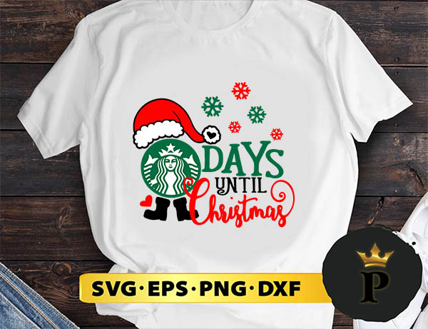 Days Until Christmas Starbucks SVG, Merry Christmas SVG, Xmas SVG PNG DXF EPS