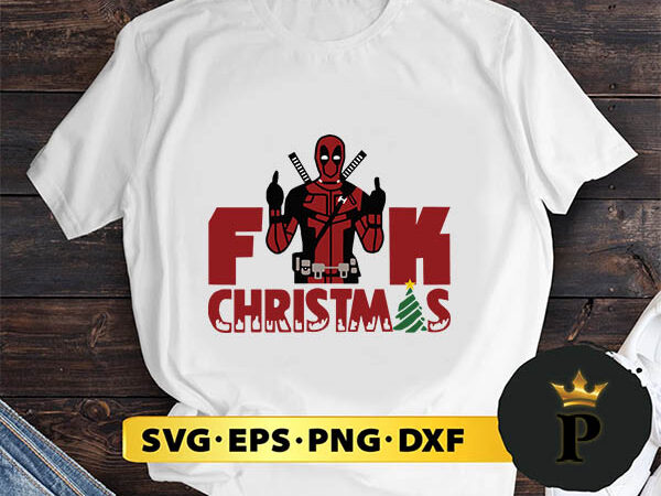 Deadpool fuck christmas svg, merry christmas svg, xmas svg png dxf eps t shirt vector illustration