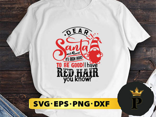 Dear santa it’s been hard to be good svg, merry christmas svg, xmas svg png dxf eps t shirt vector illustration