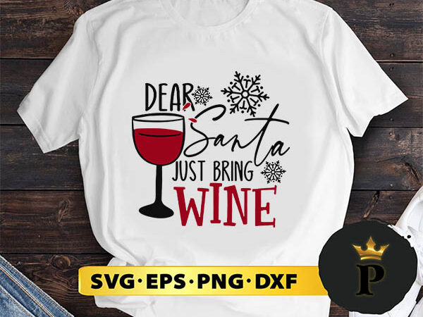 Dear santa just bring wine svg, merry christmas svg, xmas svg png dxf eps t shirt vector illustration