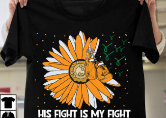 His Fight is my Fight leukimia Awareness T-Shirt Design, His Fight is my Fight leukimia Awareness ,Fight Awareness -Shirt Design, Awareness SVG Bundle, Awareness T-Shirt Bundle. In This Family No