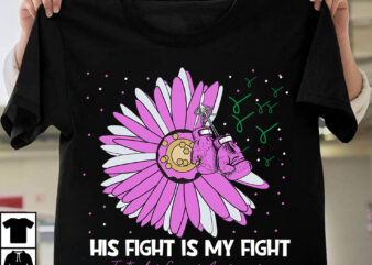 His Fight is My Fight T-Shirt Design, His Fight is My Fight Vector T-Shirt Design, Fight Awareness -Shirt Design, Awareness SVG Bundle, Awareness T-Shirt Bundle. In This Family No One