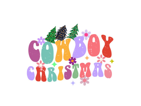 Cowboy christmas stay merry and bright, christmas, groovy, groovy christmas sublimation, retro christmas sublimation, christmas sublimation, hippie christmas, christmas clipart, christmas png, merry christmas png, cute christmas png, christmas tree, t shirt vector file