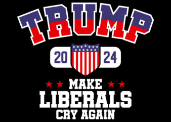 Make Liberals cry again t shirt designs for sale