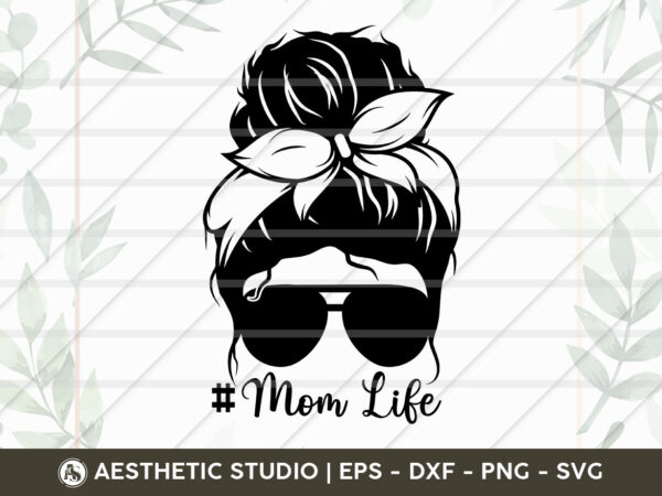 Messy bun svg mom life svg hair girl with lashes sunglasses t shirt designs for sale Messy bun svg mom life svg hair girl with lashes sunglasses t shirt designs for sale