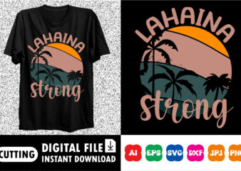 Lahaina strong shirt print template t shirt vector graphic