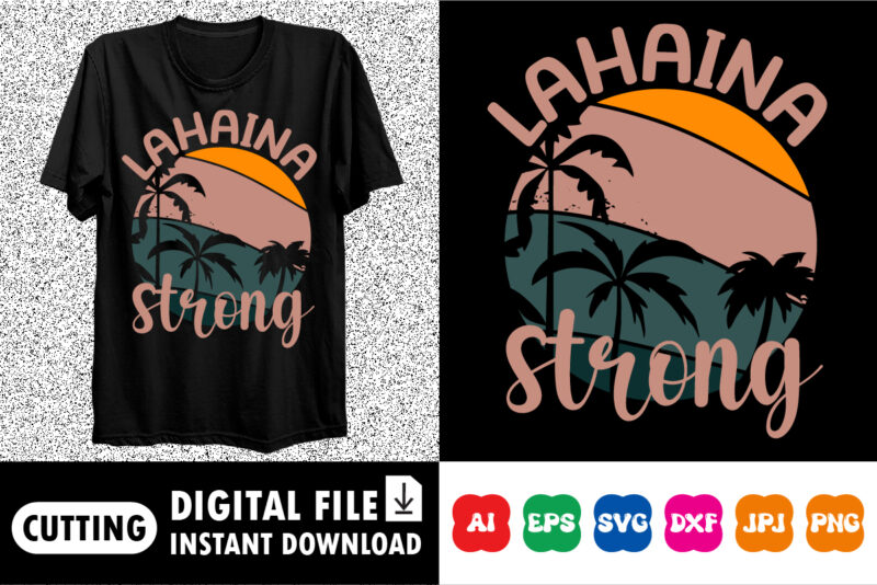 Lahaina strong shirt print template