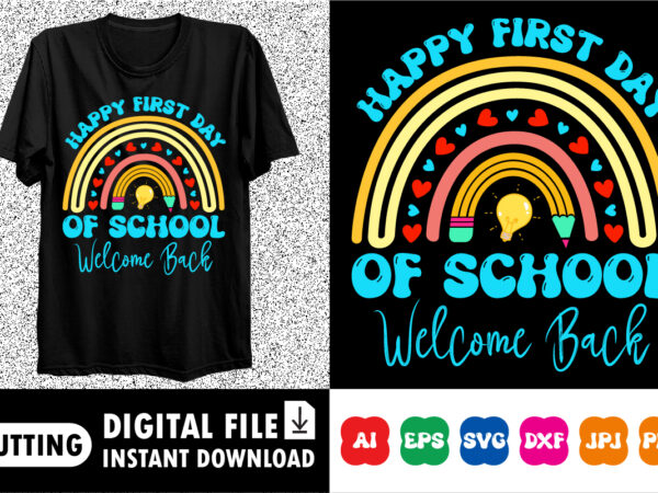 Happy first day of school welcome back shirt print template graphic t shirt