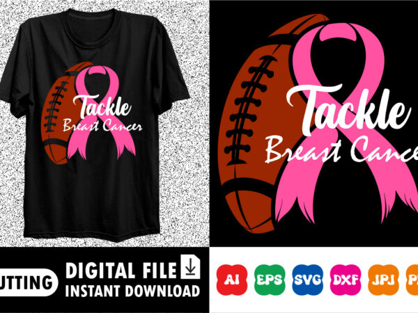 Tackle breast cancer shirt print template t shirt designs for sale
