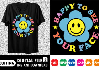 Happy to see your face shirt print template