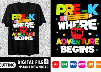 Pre-k where the adventure begins shirt print template